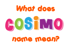 Meaning of Cosimo Name