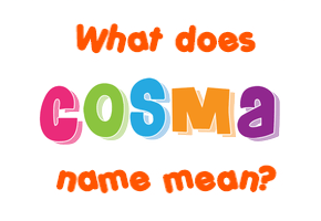 Meaning of Cosma Name