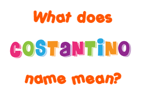 Meaning of Costantino Name