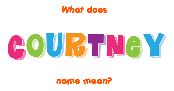 courtney-name-meaning-of-courtney