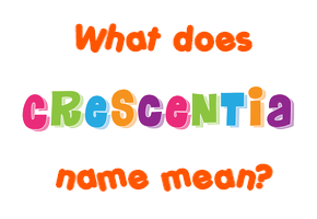 Meaning of Crescentia Name