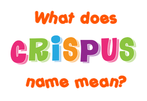 Meaning of Crispus Name