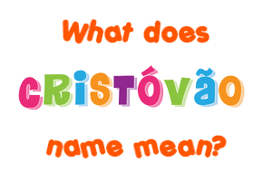 Meaning of Cristóvão Name