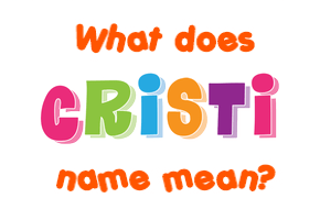 Meaning of Cristi Name