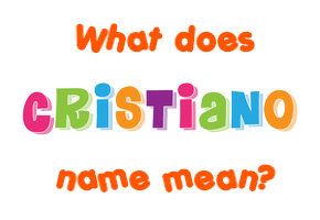 Meaning of Cristiano Name