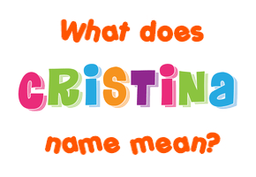 Meaning of Cristina Name