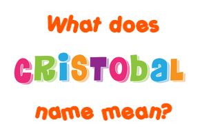 Meaning of Cristobal Name