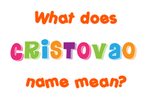 Meaning of Cristovao Name