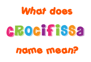 Meaning of Crocifissa Name