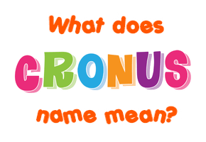 Meaning of Cronus Name