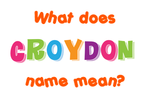 Meaning of Croydon Name