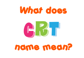 Meaning of Crt Name