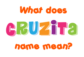 Meaning of Cruzita Name