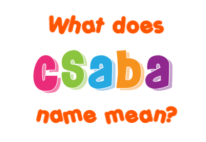 Meaning of Csaba Name