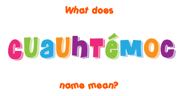 cuauht-moc-name-meaning-of-cuauht-moc