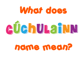 Meaning of Cúchulainn Name