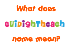 Meaning of Cuidightheach Name