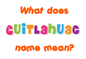 Meaning of Cuitlahuac Name