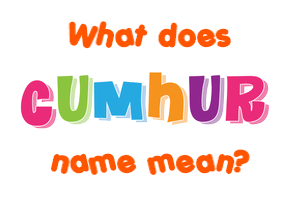 Meaning of Cumhur Name