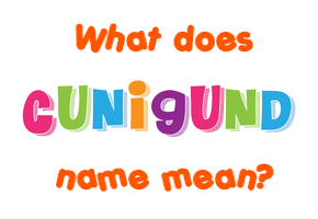 Meaning of Cunigund Name