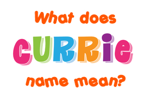 Meaning of Currie Name