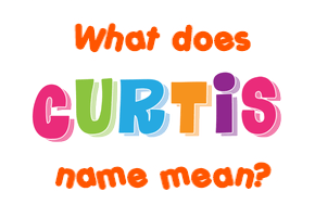 Meaning of Curtis Name