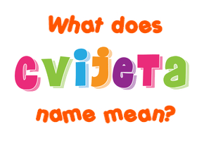 Meaning of Cvijeta Name