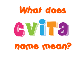 Meaning of Cvita Name