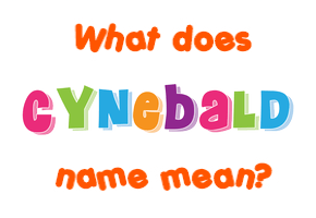 Meaning of Cynebald Name