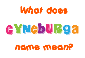 Meaning of Cyneburga Name