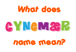 Meaning of Cynemær Name