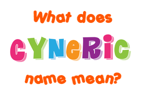 Meaning of Cyneric Name