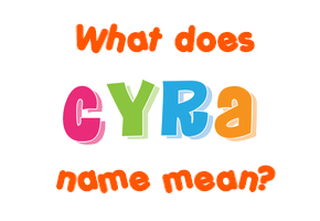 Meaning of Cyra Name