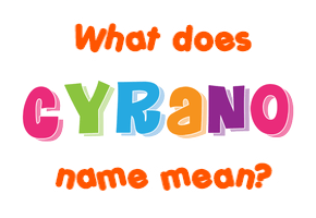 Meaning of Cyrano Name