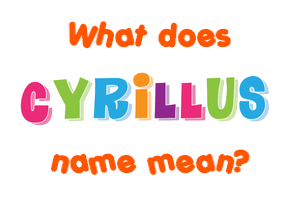 Meaning of Cyrillus Name