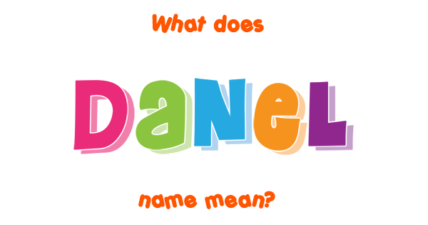 What Does The Name Danel Mean