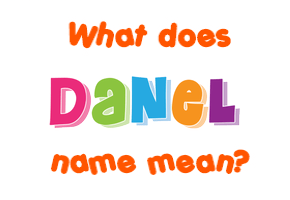 Meaning of Danel Name