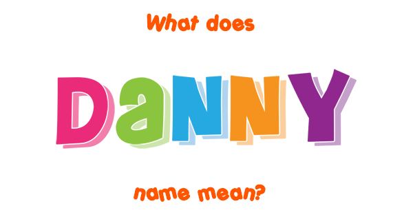 danny-name-meaning-of-danny