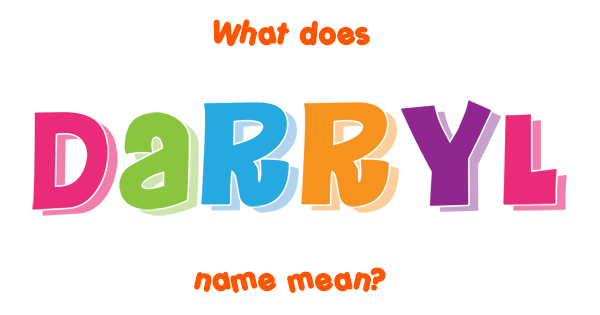 Darryl Name Meaning Of Darryl