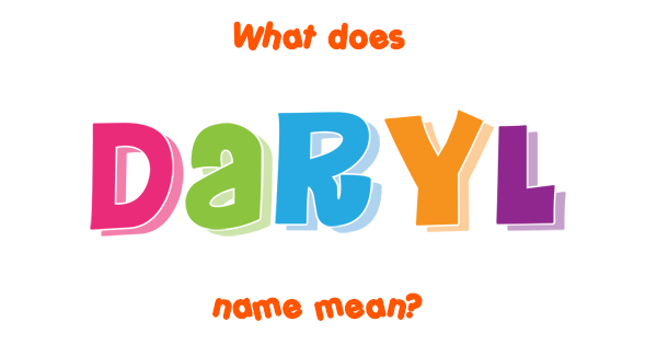 daryl-name-meaning-of-daryl