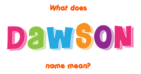 Dawson Name Meaning Of Dawson