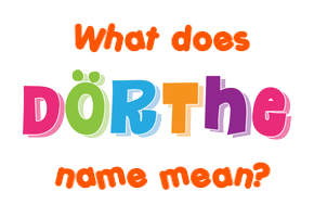 Meaning of Dörthe Name