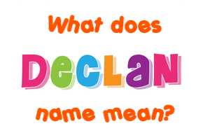 Meaning of Declan Name