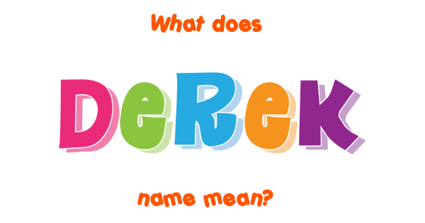 Derek Name Meaning Of Derek