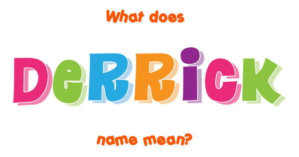 derrick-name-meaning-of-derrick