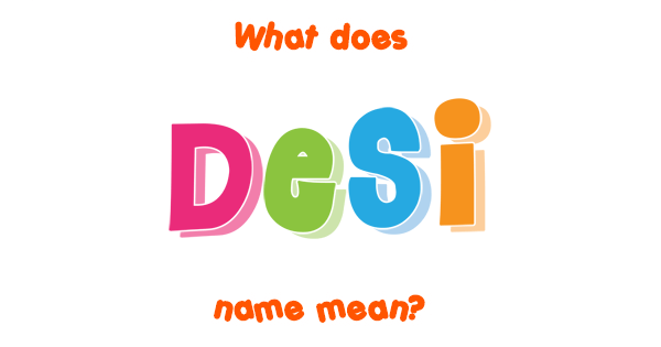 desi-name-meaning-of-desi