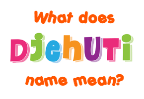 Meaning of Djehuti Name