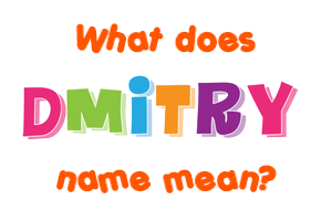 Meaning of Dmitry Name