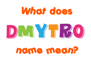 Meaning of Dmytro Name