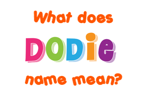 Meaning of Dodie Name